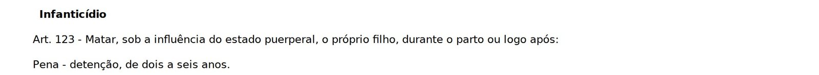 Texto do artigo 123 do Código Penal, que define infanticídio e fixa pena de dois a seis anos de detenção